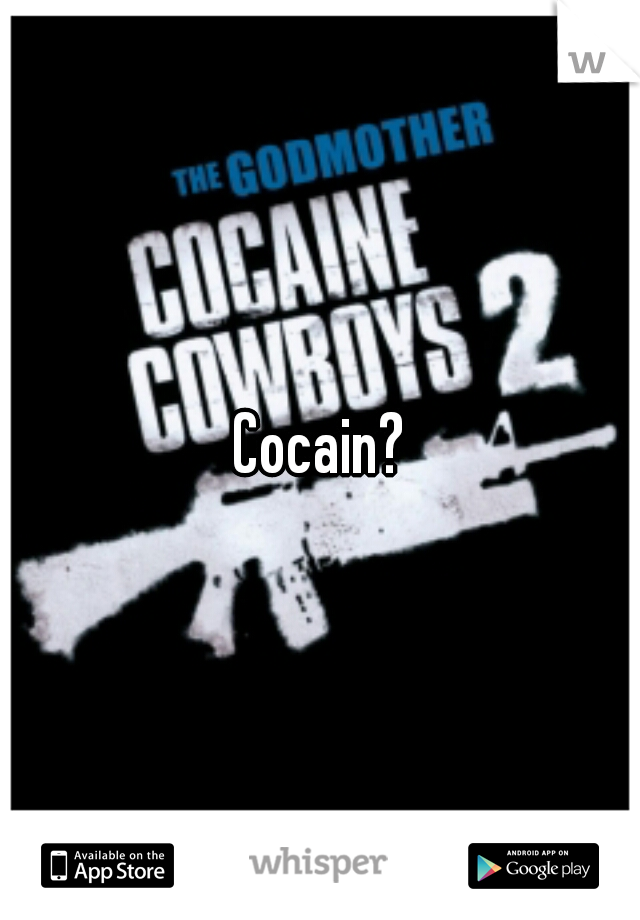Cocain?