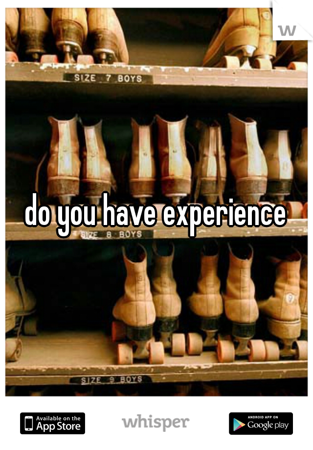 do you have experience