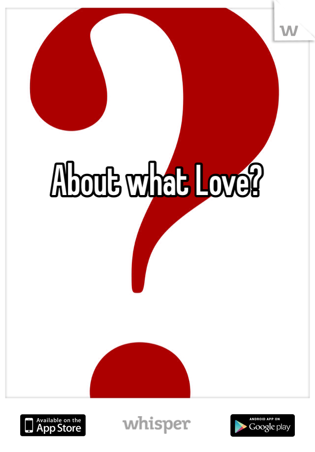 About what Love?