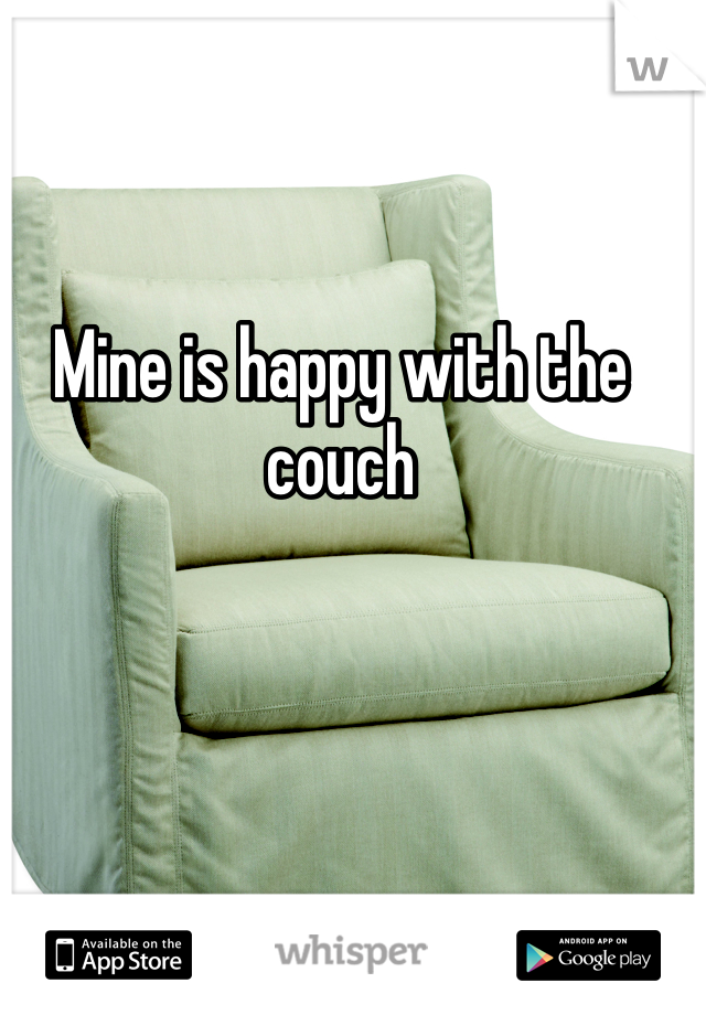 Mine is happy with the couch 