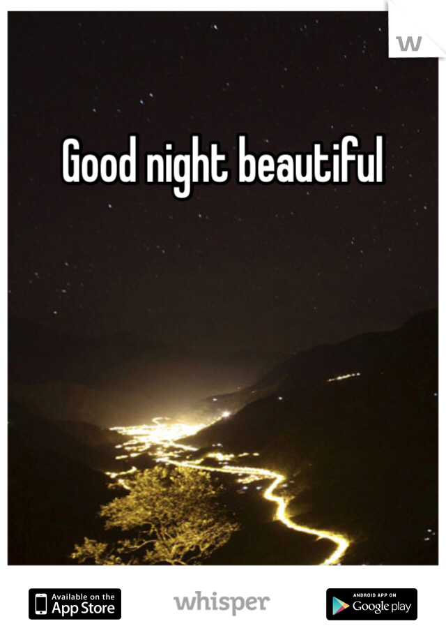 Good night beautiful 