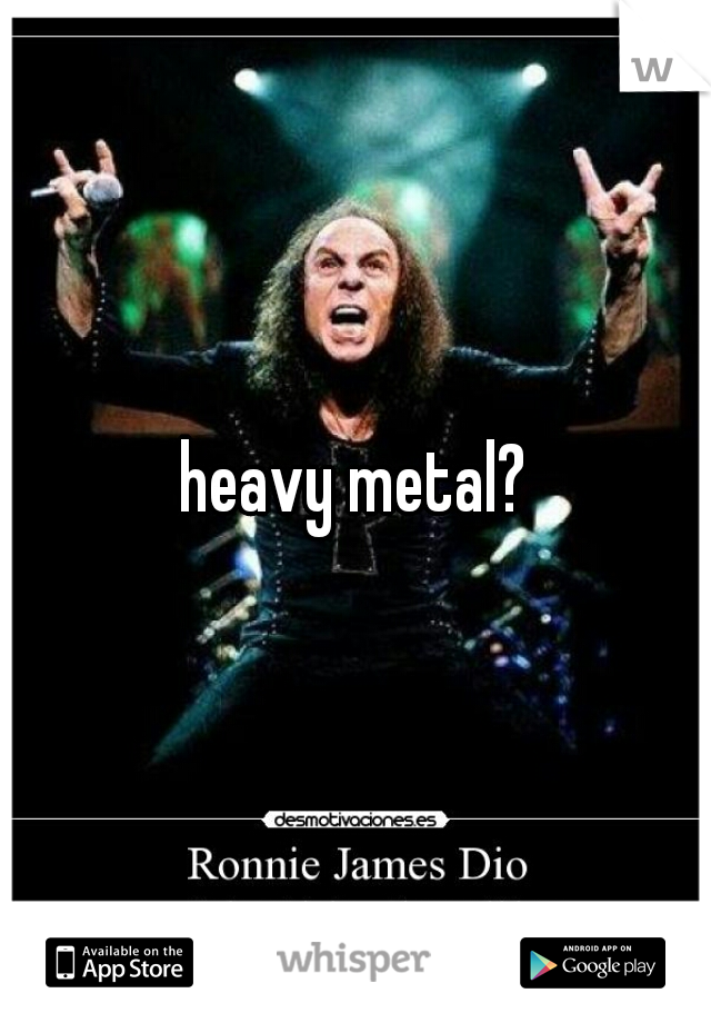 heavy metal?