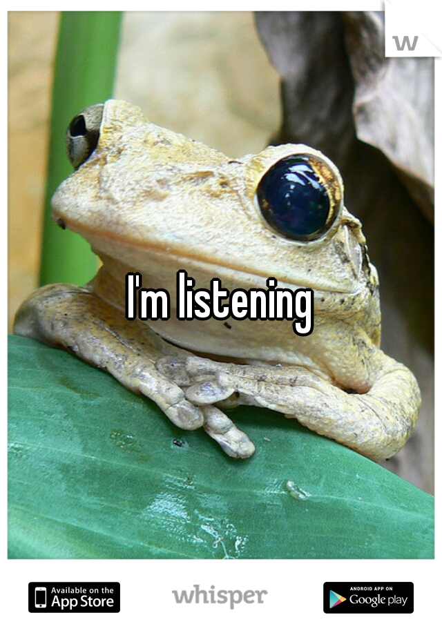 I'm listening