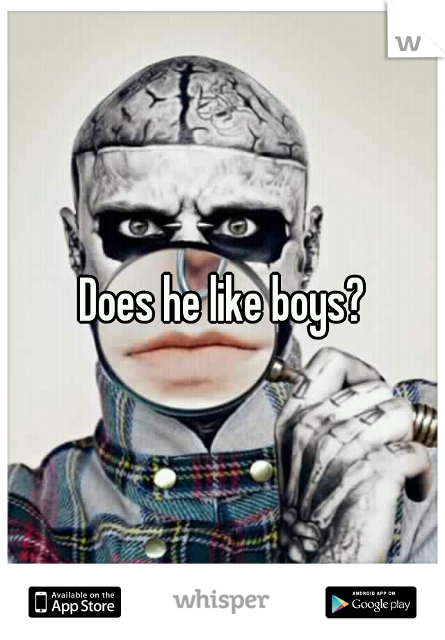 Does he like boys?