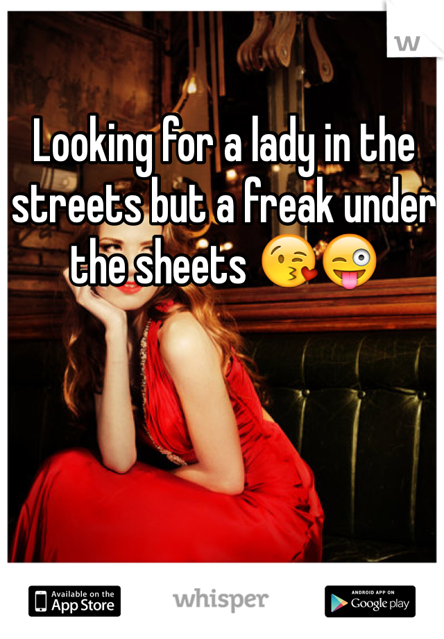 Looking for a lady in the streets but a freak under the sheets 😘😜