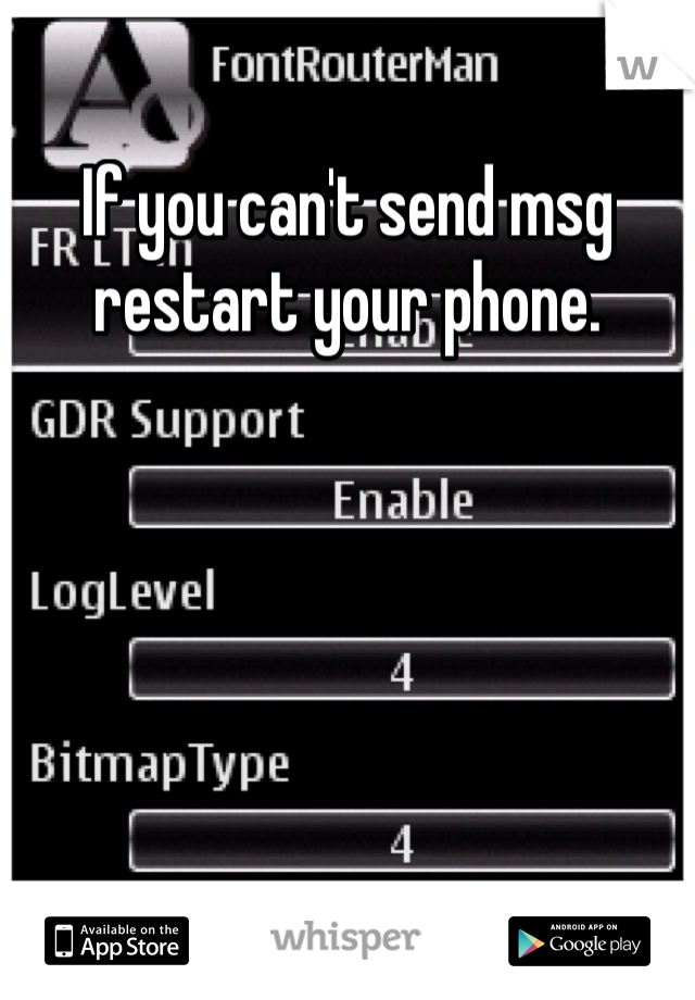 If you can't send msg restart your phone. 