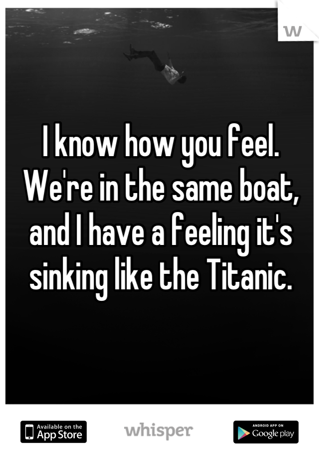 I know how you feel.
We're in the same boat, and I have a feeling it's sinking like the Titanic.