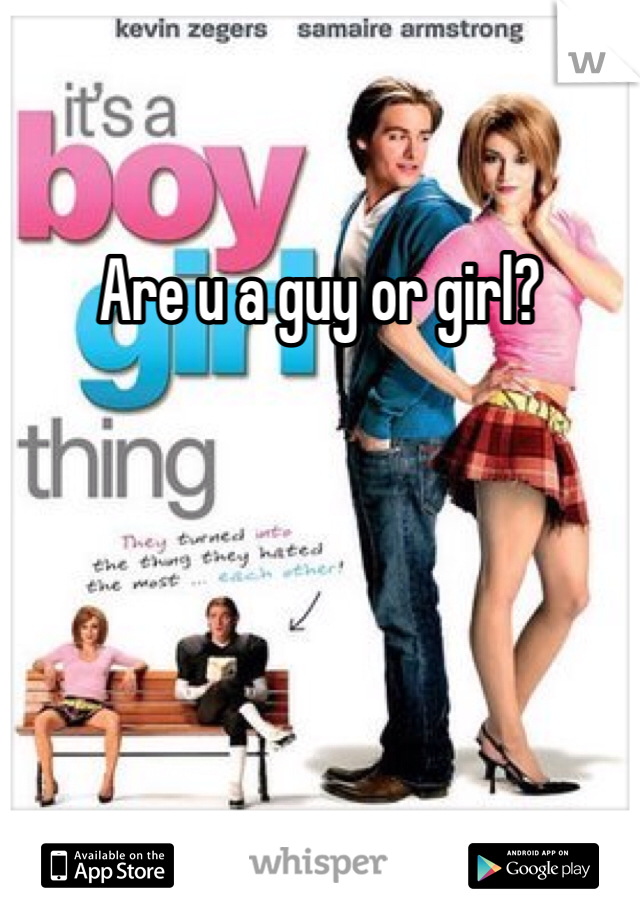 Are u a guy or girl?