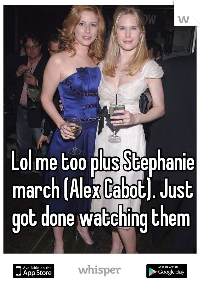 Lol me too plus Stephanie march (Alex Cabot). Just got done watching them 