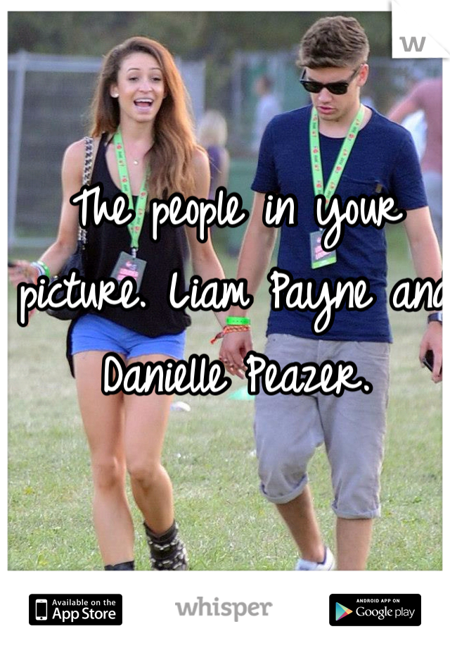 The people in your picture. Liam Payne and Danielle Peazer.