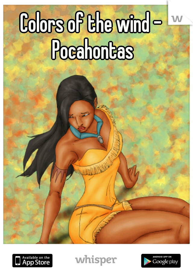 Colors of the wind - Pocahontas