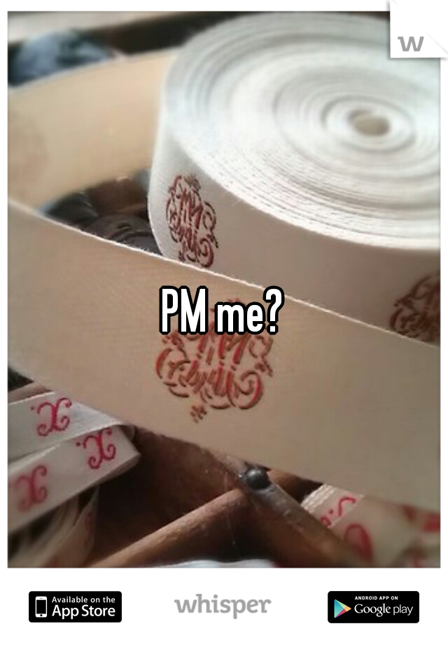 PM me?