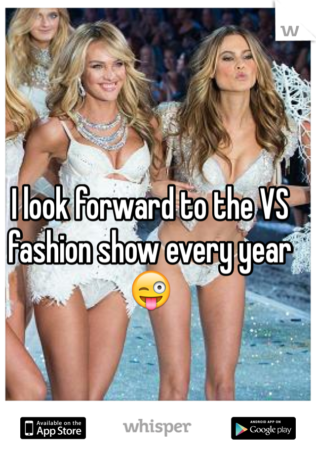 I look forward to the VS fashion show every year 😜
