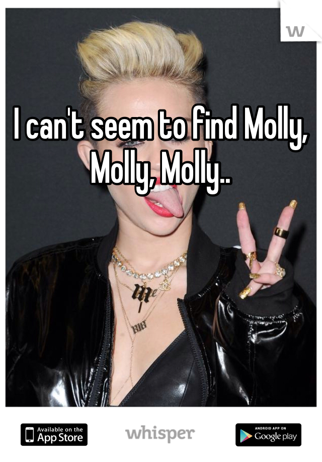 I can't seem to find Molly, Molly, Molly..