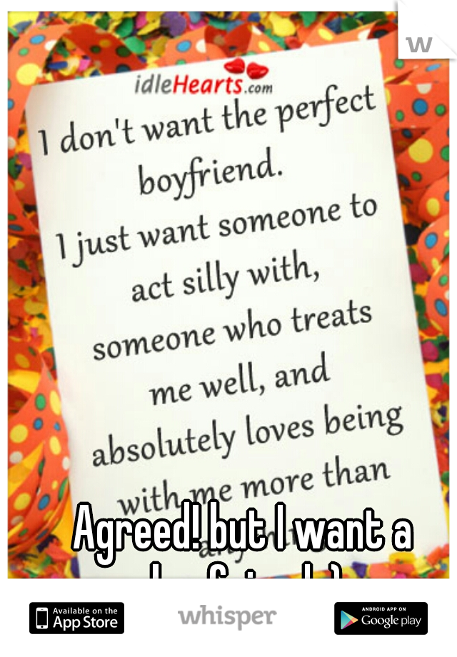 Agreed! but I want a boyfriend :)