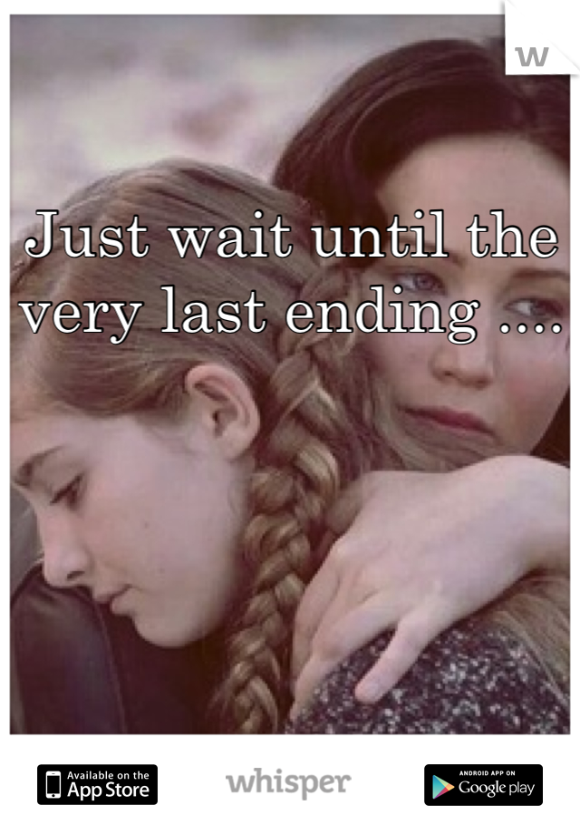 Just wait until the very last ending ....