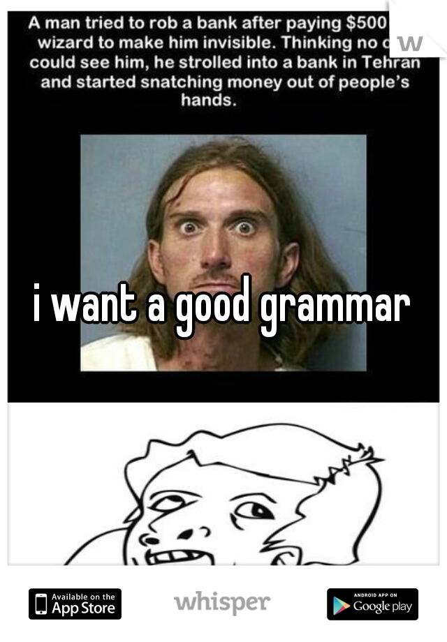 i want a good grammar