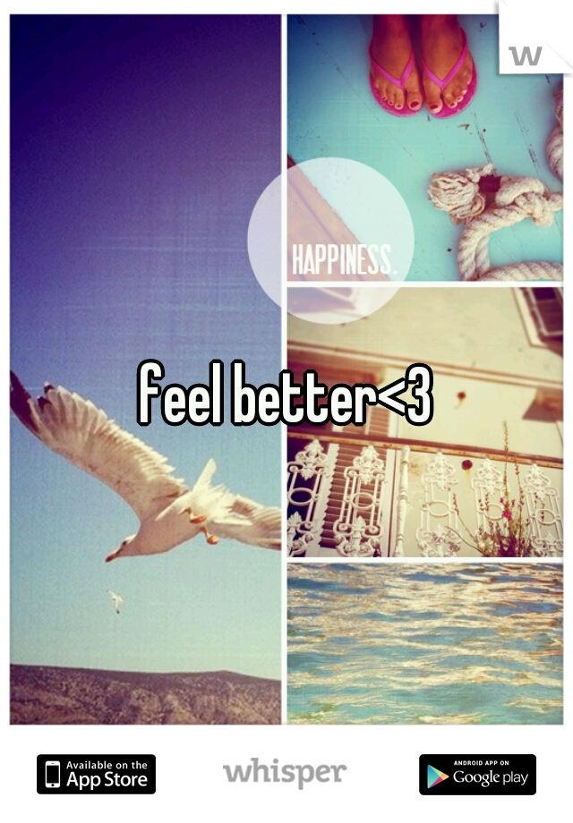feel better<3