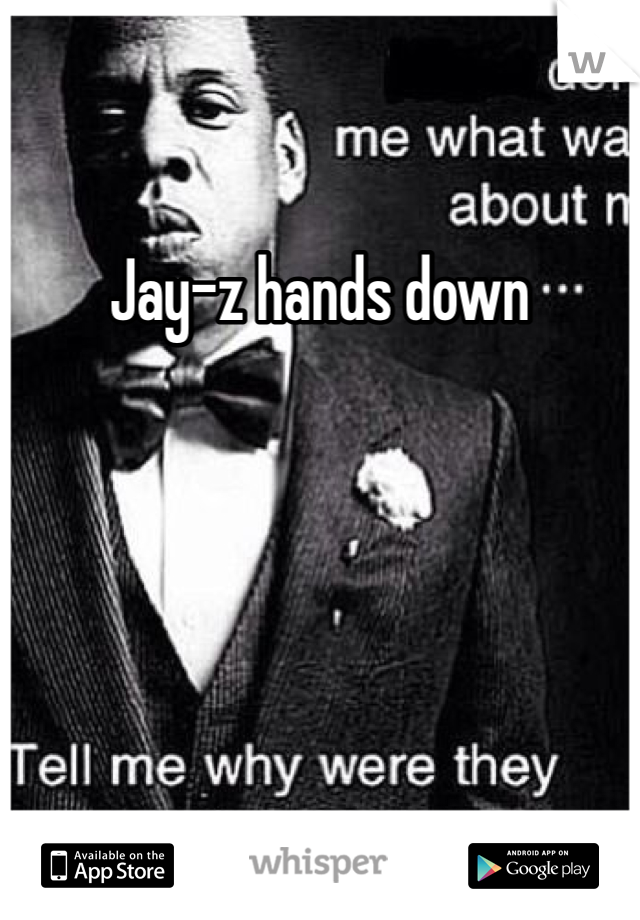 Jay-z hands down 