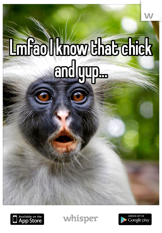 Lmfao I know that chick and yup...