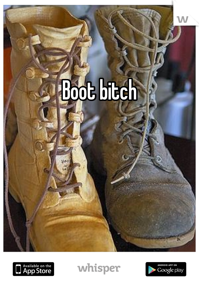 Boot bitch