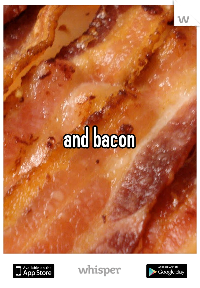 and bacon