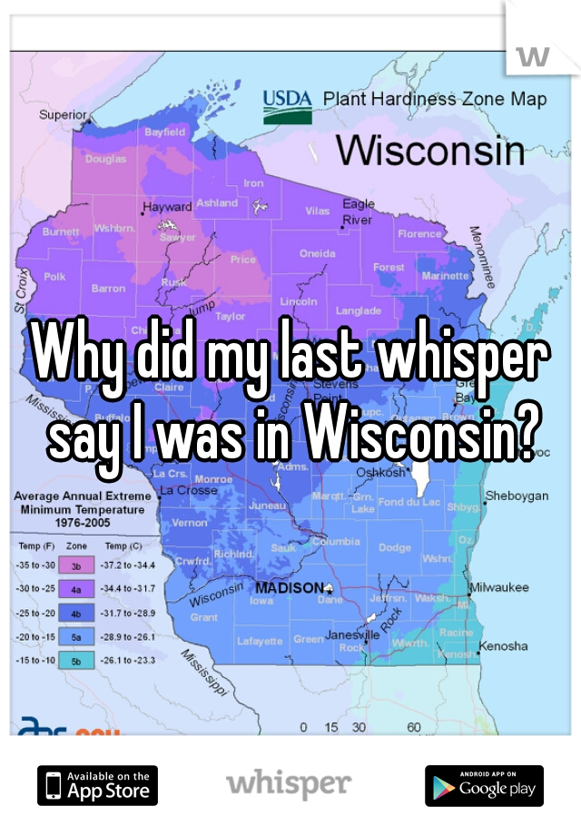 Why did my last whisper say I was in Wisconsin?
