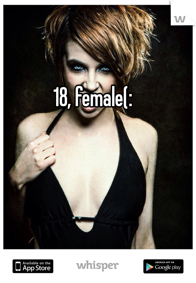 18, female(: