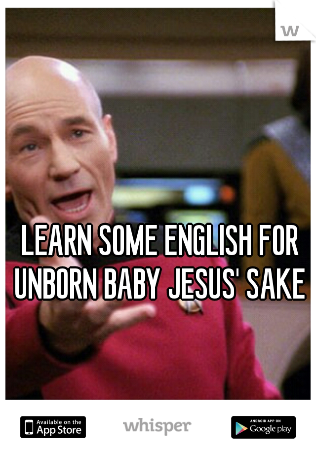 LEARN SOME ENGLISH FOR UNBORN BABY JESUS' SAKE 