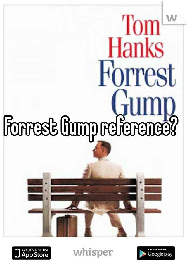 Forrest Gump reference? 