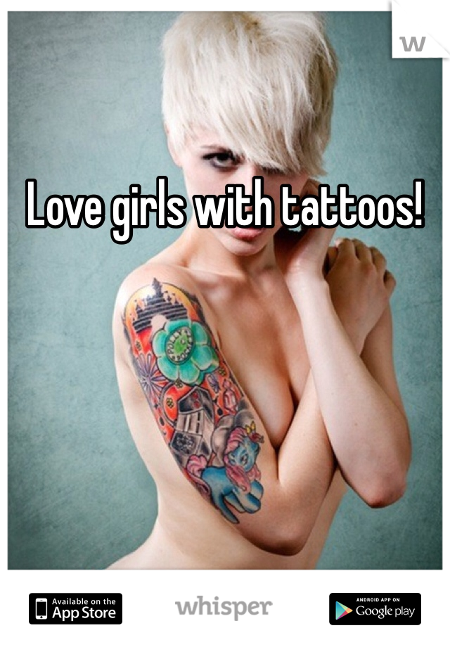 Love girls with tattoos!