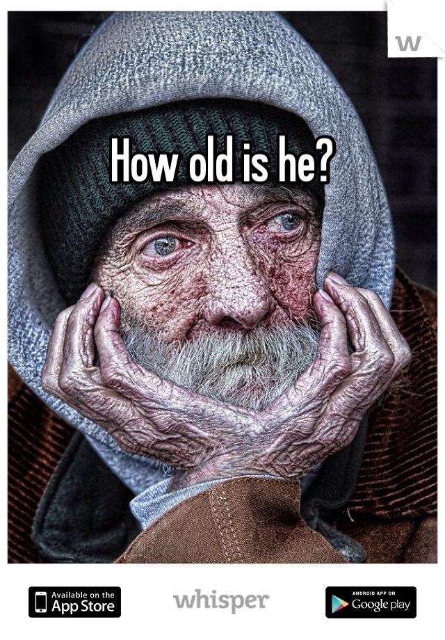 How old is he?