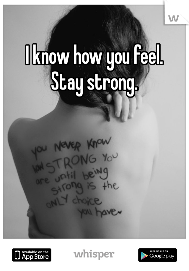 I know how you feel. 
Stay strong. 