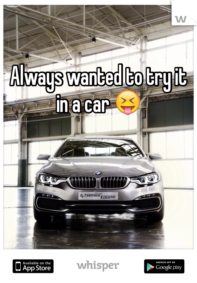 Always wanted to try it in a car ðŸ˜�