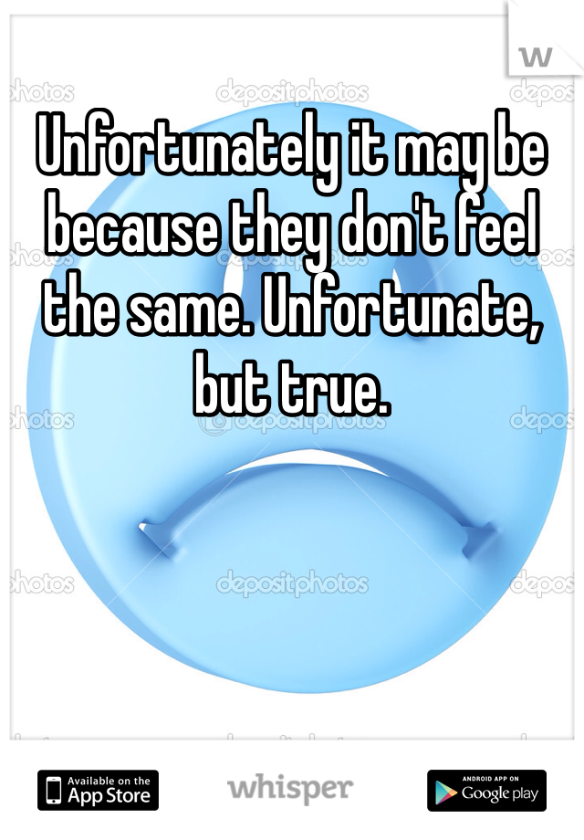 Unfortunately it may be because they don't feel the same. Unfortunate, but true.