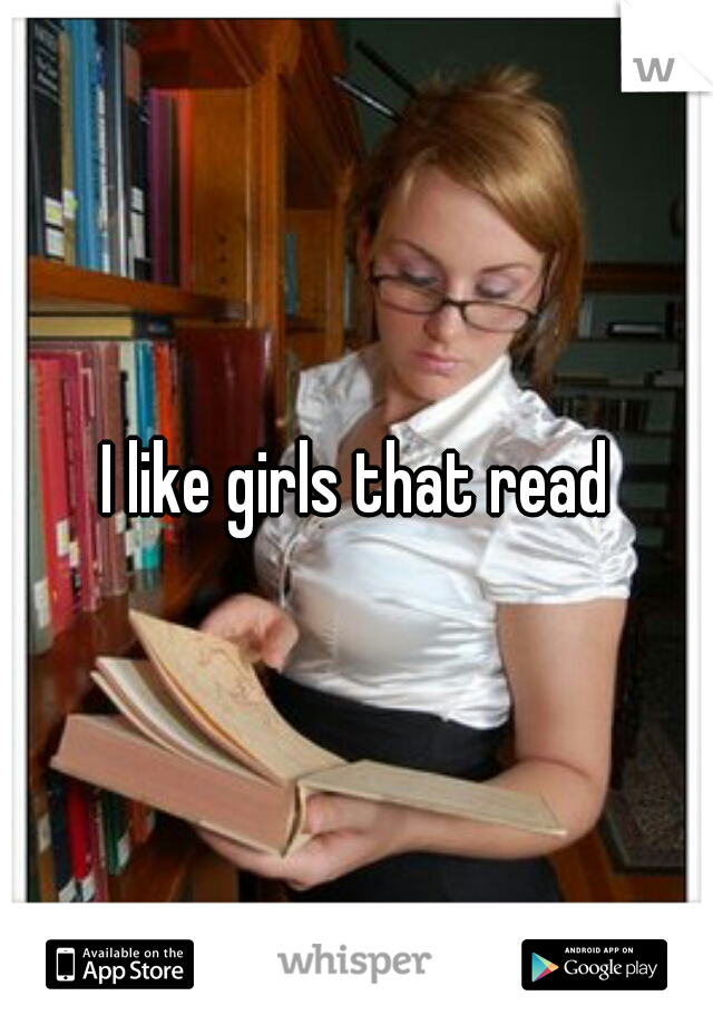 I like girls that read