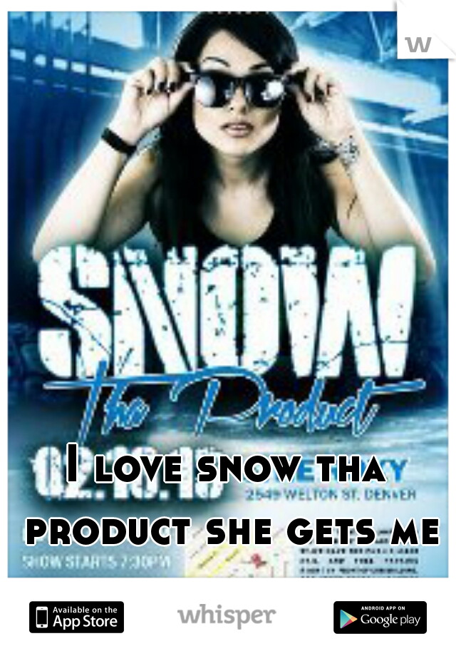 I love snow tha product she gets me