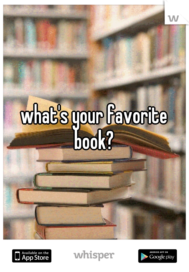 what's your favorite book? 