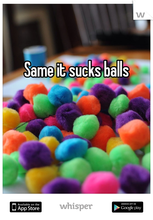 Same it sucks balls