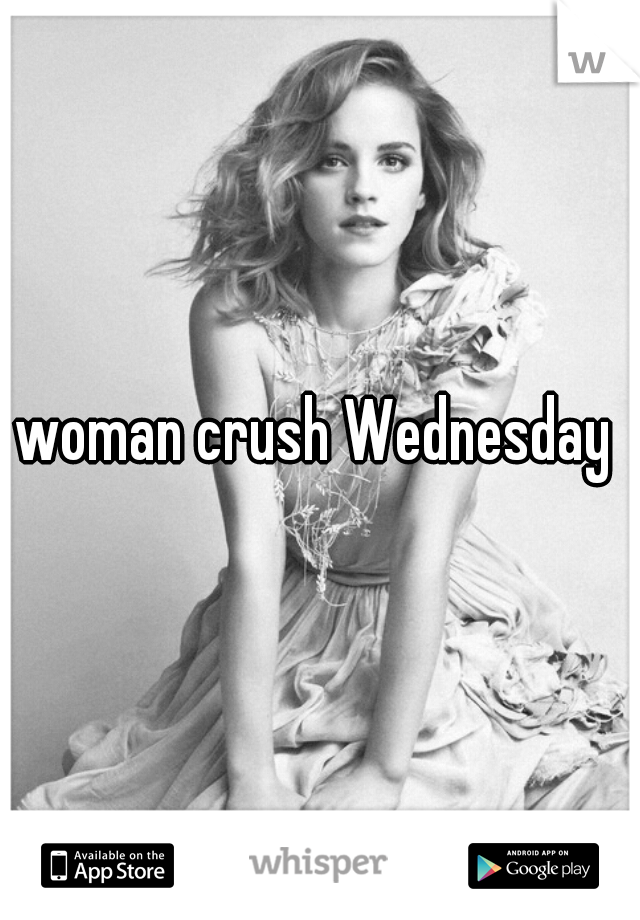 woman crush Wednesday 