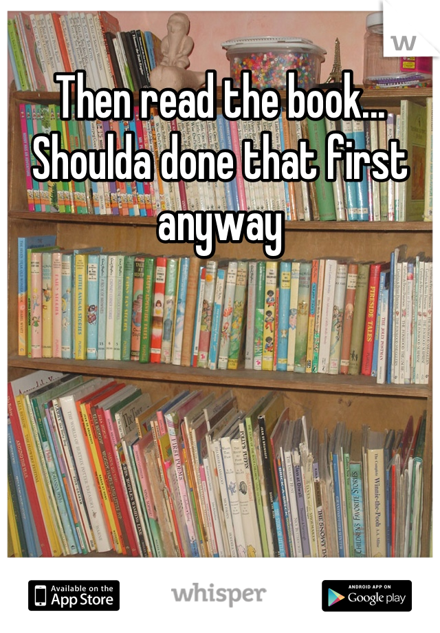 Then read the book... Shoulda done that first anyway