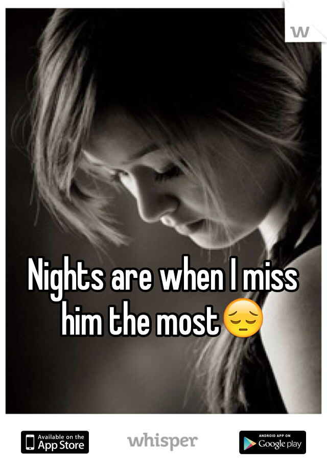 Nights are when I miss him the mostðŸ˜”
