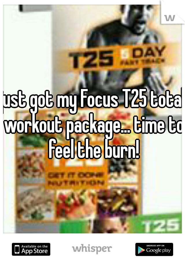 just got my Focus T25 total workout package... time to feel the burn!