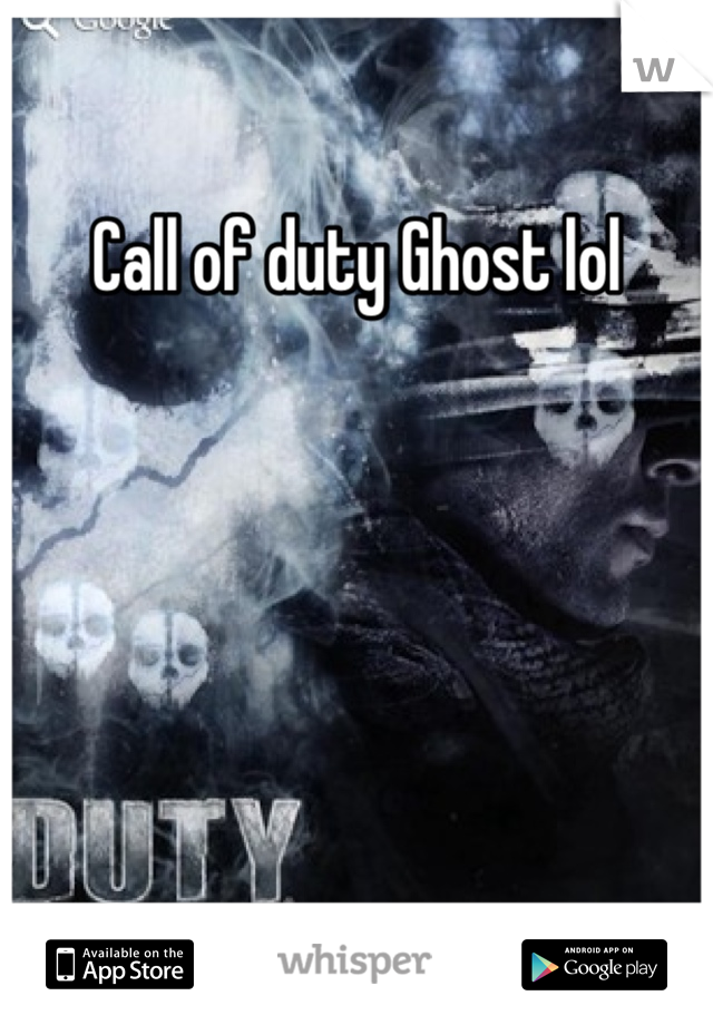Call of duty Ghost lol