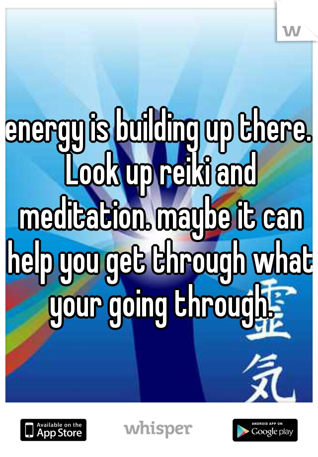 energy is building up there. Look up reiki and meditation. maybe it can help you get through what your going through.