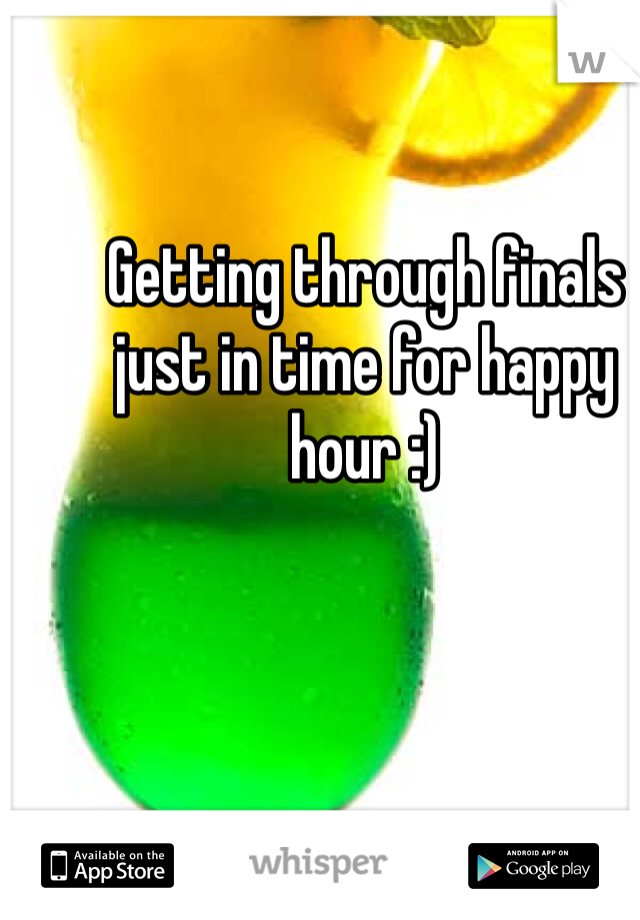 Getting through finals just in time for happy hour :) 