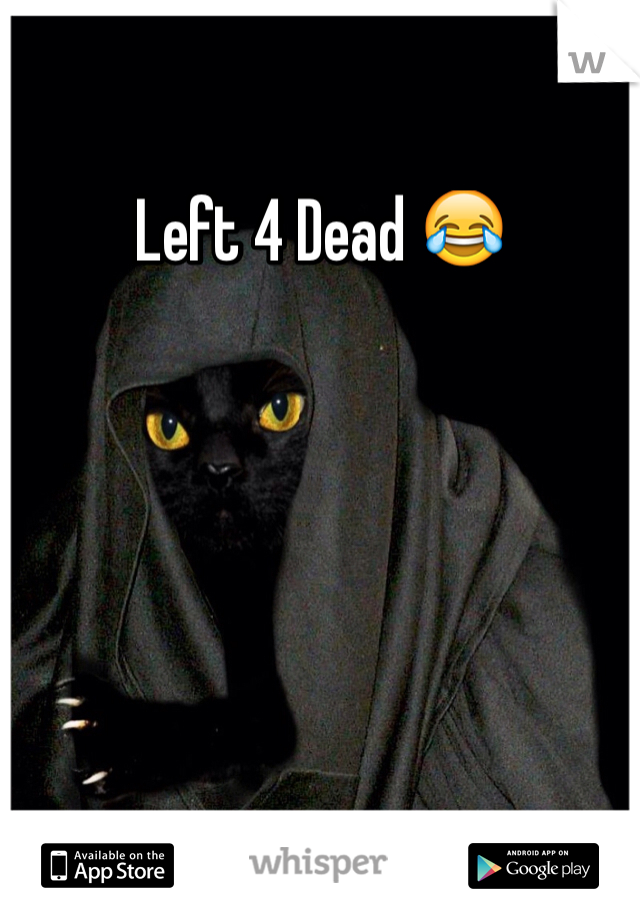 Left 4 Dead 😂