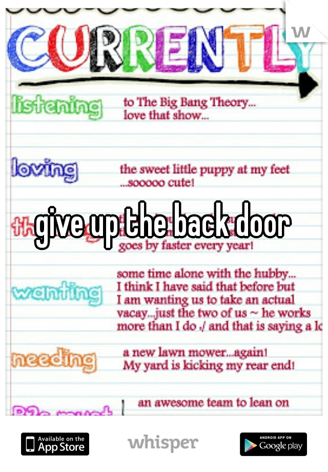 give up the back door