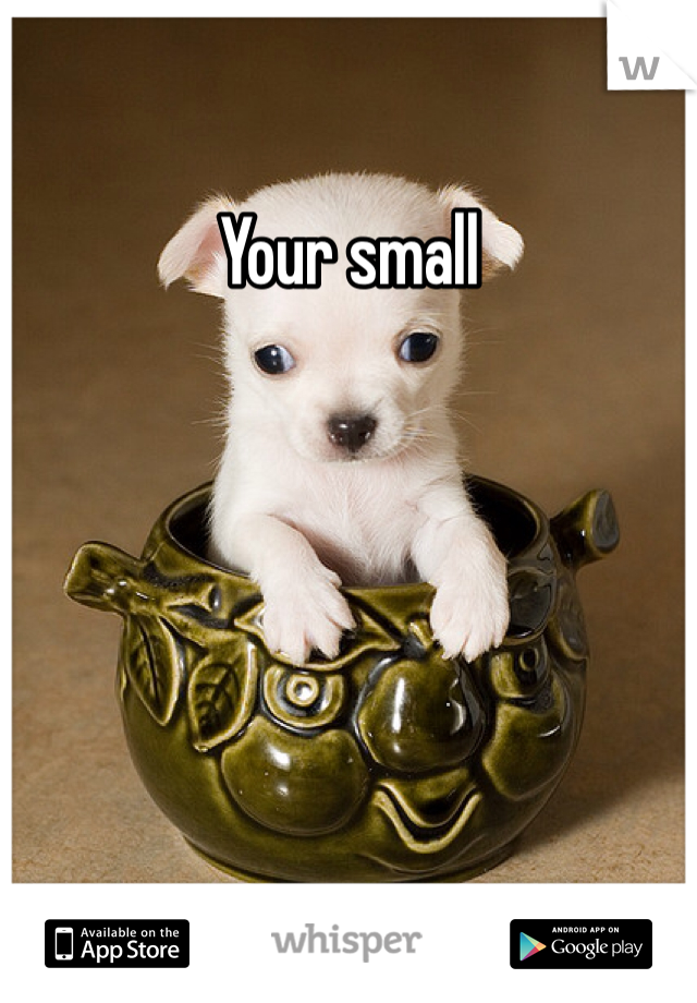 Your small