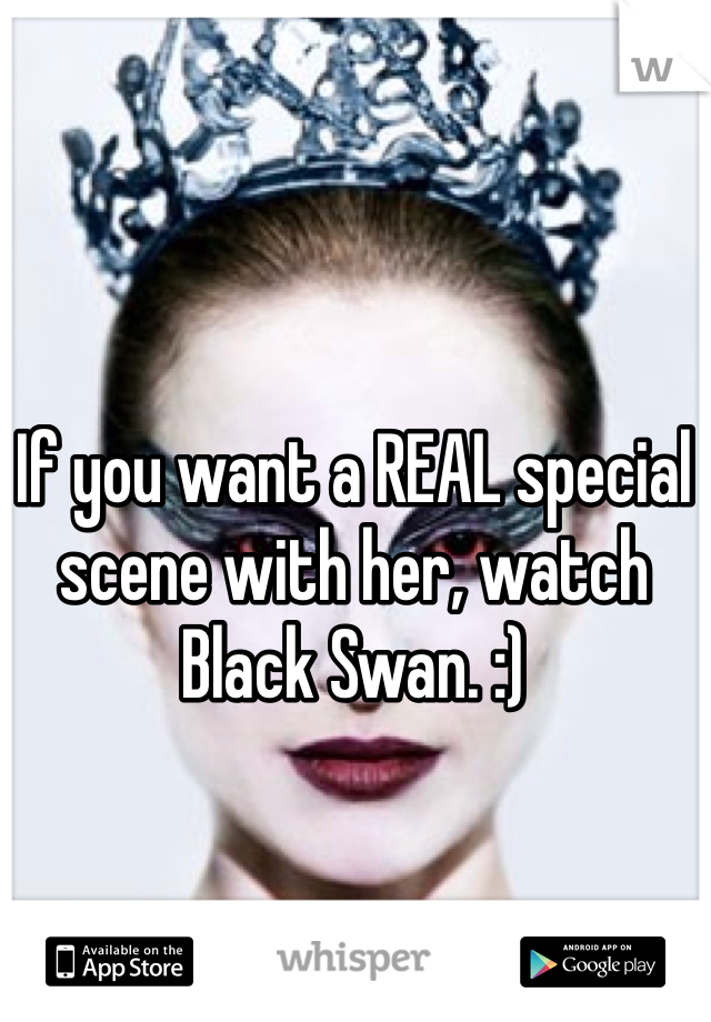 If you want a REAL special scene with her, watch Black Swan. :)
